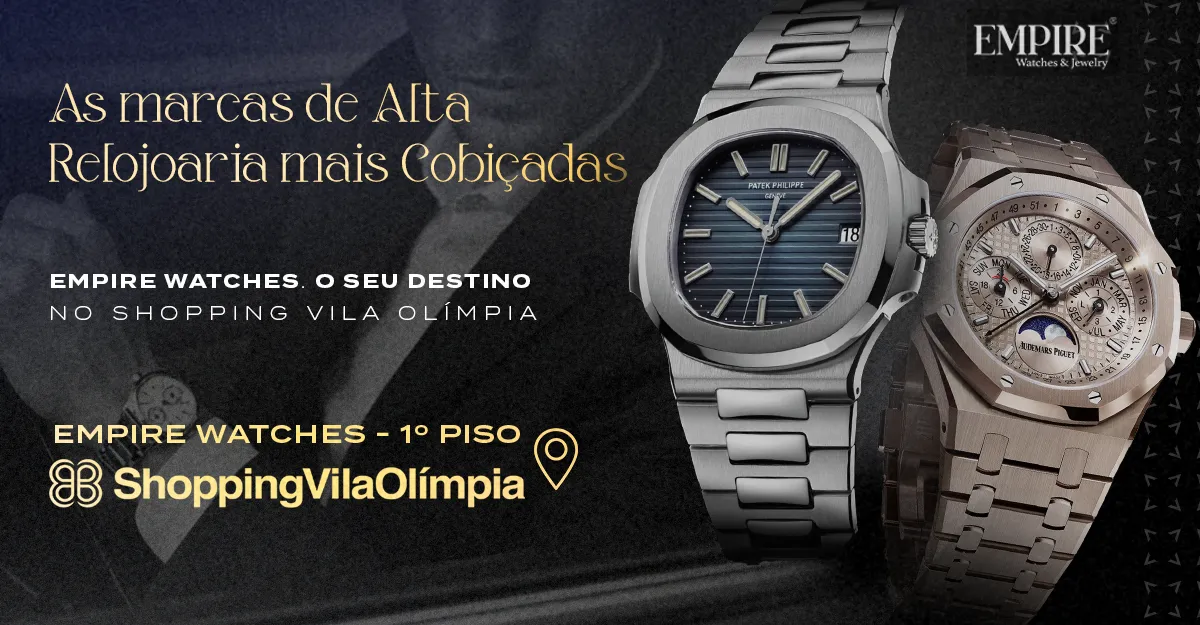 Dicas e Novidades | Shopping Vila Olímpia - Empire Watches: O Luxo